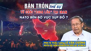 Bàn tròn thế sự: Từ chối chia lửa tại Iran, NATO bên bờ vực sụp đổ?