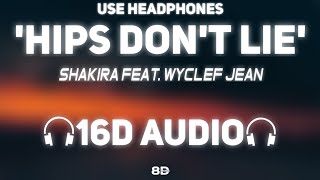 Shakira - Hips Don't Lie  ft. Wyclef Jean [16D AUDIO] | Use Headphones 🎧 | 8D MUSIX