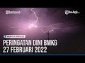 PERINGATAN DINI BMKG 27 FEBRUARI 2022: 29 WILAYAH DILANDA HUJAN LEBAT