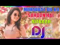Mohabbat Dil Ka Sakoon Hai Aitbaar DJ Song