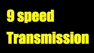 How to shift a 9 speed transmission