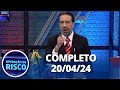 Operação de Risco (20/04/24) | Completo