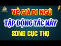 Tuổi Già Tối Đi Ngủ Cứ Tập ĐỘNG TÁC NÀY 5 Phút, Ngủ Ngon Tới Sáng, SỐNG RẤT THỌ | Triết Lý Hạnh Phúc