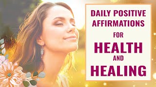 Daily Positive Affirmations for Health and Healing