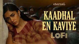Kaadhal En Kaviye Lofi | Tamil Lofi | Salmon 3D | Sid Sriram | eternaL
