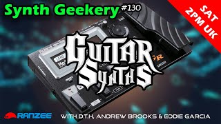 Synth Geekery 130 - Guitar Synths