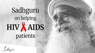 Sadhguru on helping HIV/AIDS patients – World AIDS Day