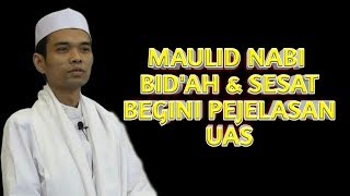 BENARKAH MAULID ITU BID'AH \u0026 SESAT BEGINI PENJELASAN UAS.