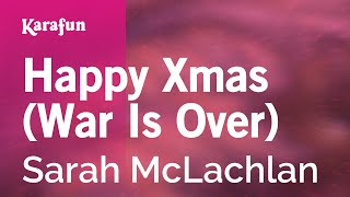 Happy Xmas (War Is Over) - Sarah McLachlan | Karaoke Version | KaraFun