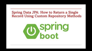 Spring Data JPA: How to Return a Single Record Using Custom Repository Methods – Part 141