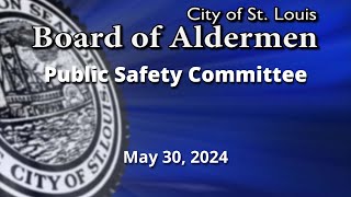 Public Safety Committee - May 30, 2024