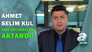 Ahmet Selim Kul, Kasımpaşa Maçı Öncesi Fenerbahçe'den Son Gelişmeleri Aktardı! / A Spor