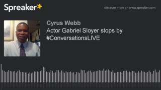 Actor Gabriel Sloyer stops by #ConversationsLIVE