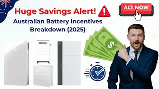 Huge Savings Alert! Australian Battery Incentives Breakdown 2025 | Amazing Solar