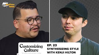 Customizing Culture #22 - Synthesizing Style with Kenji Hilton