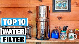 Best Water Filter In 2023 - Top 10 Water Filters Review