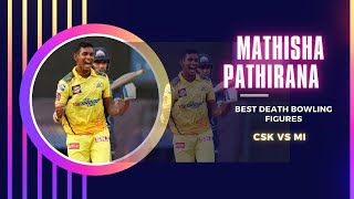 Mathisha Pathirana Final Over Best Death bowling figures mumbai indians vs chennai super kings