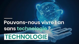 Pouvons-nous vivre 1 an sans technologie ?