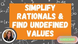 Simplify Rationals & Determine Undefined Values