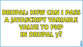 Drupal: How can I Pass a javascript variable value to PHP in Drupal 7? (2 Solutions!!)