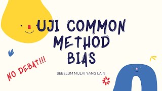 Data Kok Gak Valid? | Uji Common Method Bias (CMB)