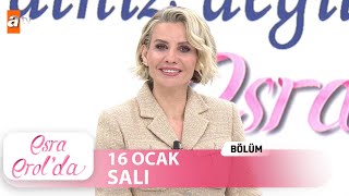 Esra Erol'da 16 Ocak 2024 | Tek Parça