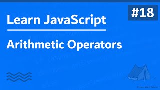 Learn JavaScript In Arabic 2021 - #018 - Arithmetic Operators