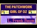 The Patchwork Girl of Oz By  L  Frank Baum |  Full Audio Book | New World Audio Library