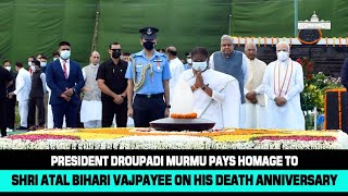 President Droupadi Murmu pays homage to Shri Atal Bihari Vajpayee on his death anniversary