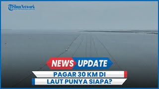 Misterius, Pagar 30 Km Ditemukan di Laut Tangerang Tak Berizin