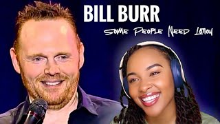 Bill Burr - SOME PEOPLE NEED LOTION! REACTION!!