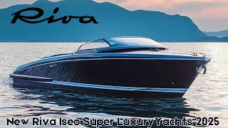 The New Style of Elegance | Riva Iseo Super LuxuryYachts 2025