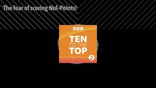 The fear of scoring Nul-Points! | Ten To The Top