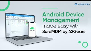 Android Device Management made easy with SureMDM by 42Gears