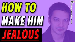 How To Make Him Jealous - And Make You His Priority Again!