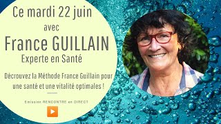 Découvrez les méthodes de France GUILLAIN, Experte en santé, pour être en bonne santé !