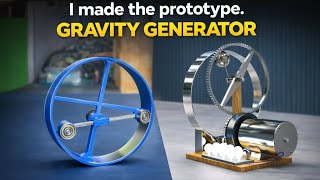 Gravity Generator, I made the prototype.