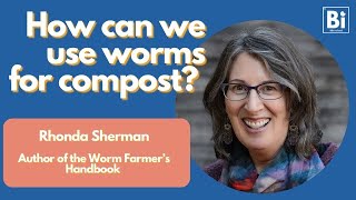 Why should we vermicompost and how do we do it? [Bite Scized Conversations with Rhonda Sherman]