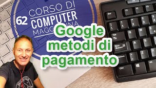 62 Come gestire i metodi di pagamento nell'account Google | AssMaggiolina Daniele Castelletti