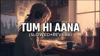 Tum Hi Aana (Slowed+Reverb) - Jubin Nautiyal | Marjaavaan | Lofi Song | 10PMLOFi 2.0