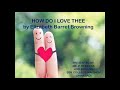 How Do I Love Thee (Sonnet 43) by Elizabeth Barret Browning.