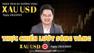 LIVESTREAM Thực chiến lướt sóng vàng ngày 24/2/2025. #phantichthitruongvang #xauusd