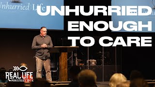 Unhurried Enough To Care - An Unhurried Life