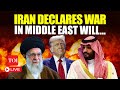 LIVE | Iran's Unusual, Shock Declaration Of Big War In Middle East | Message To MBS, Trump?