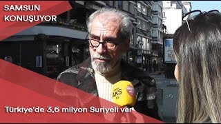 Samsun Konuşuyor: Türkiye'de 3,6 milyon Suriyeli var