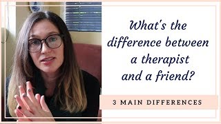 What's The Difference Between A Friend And A Therapist?