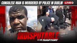 LIVE: Protests Erupt After A Congolese Man Is Murdered By Police in Dublin