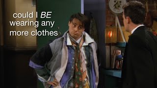 Chandler & Joey being a comedic duo