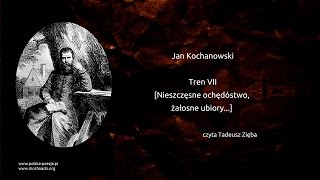 Jan Kochanowski - Tren VII [Nieszczęsne ochędóstwo, żałosne ubiory]