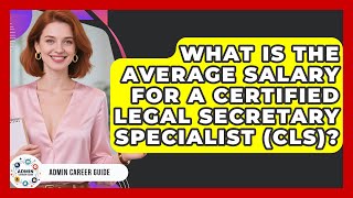 What Is The Average Salary For A Certified Legal Secretary Specialist (CLS)? - Admin Career Guide